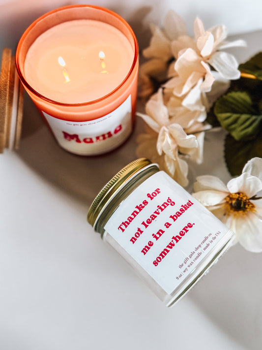 Funny Mother's Day Candle Gift | Thanks for not leaving me in a basket somewhere Candle | Natural Soy Candle Thegiftgalashop 