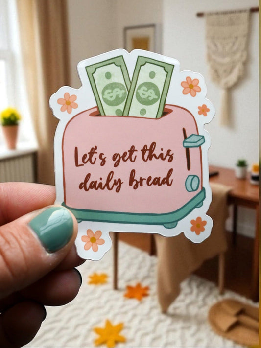 Let's Get This Daily Bread Vinyl Sticker - Motivational Small Business Sticker The Gift Gala Shop Candle Co.